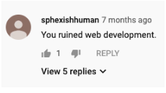 YouTube comment from user "sphexishuman" - Comment says "You ruined web development." 