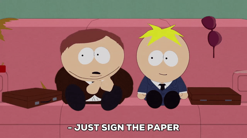 Gif of two Southpark cartoon characters sitting on a pink couch with briefcases beside them. Both are wearing suits and one is saying to the other Just sign the paper